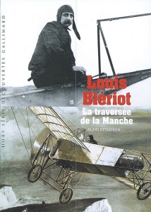 Louis Blériot, la traversée de la Manche